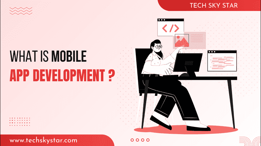 What is Mobile App Development?